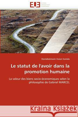 Le Statut de l'Avoir Dans La Promotion Humaine Dom B. Imwin Vivien Somda 9786131505911 Editions Universitaires Europeennes