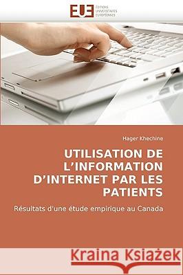 Utilisation de l'Information d'Internet Par Les Patients Khechine-H 9786131505942 Omniscriptum