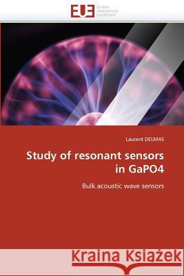 Study of Resonant Sensors in Gapo4 Delmas Laurent 9786131506154 Editions Universitaires Europeennes