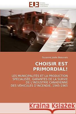 Choisir Est Primordial! Beauvais-S 9786131506277