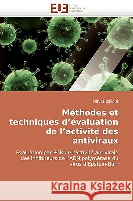 M�thodes Et Techniques d'�valuation de l'Activit� Des Antiviraux Ballout-M 9786131506444 Omniscriptum