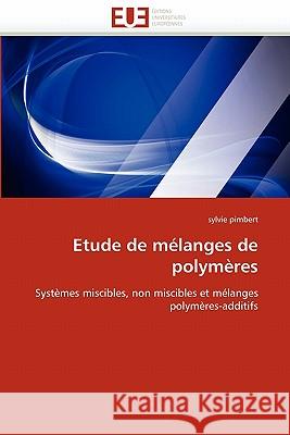 Etude de Melanges de Polymeres Sylvie Pimbert 9786131506611