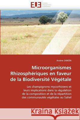 Microorganismes Rhizospheriques En Faveur de La Biodiversite Vegetale Sanon Arsene 9786131507007