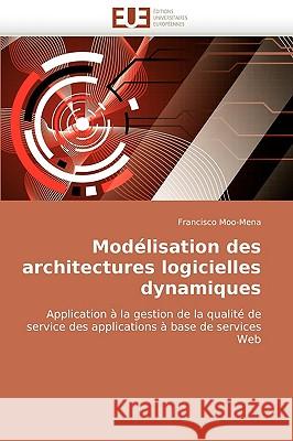 Mod�lisation Des Architectures Logicielles Dynamiques Moo-Mena-F 9786131507038