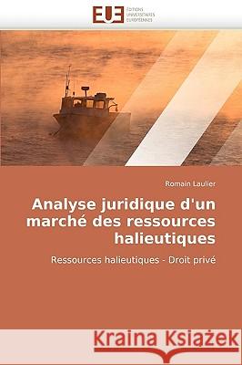 Analyse Juridique D'Un Marche Des Ressources Halieutiques Romain Laulier 9786131507120 Editions Universitaires Europeennes