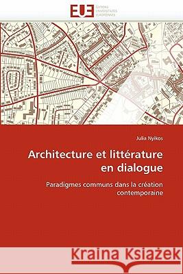 Architecture Et Littérature En Dialogue Nyikos-J 9786131507151 Editions Universitaires Europeennes