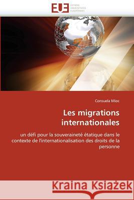 Les Migrations Internationales Mioc-C 9786131507366 Editions Universitaires Europeennes