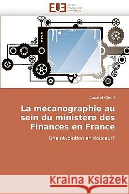 La M�canographie Au Sein Du Minist�re Des Finances En France Cherif-A 9786131507373