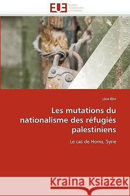 Les Mutations Du Nationalisme Des Refugies Palestiniens Lina Blin, Blin Lina 9786131507571