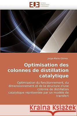 Optimisation Des Colonnes de Distillation Catalytique Gomez-J 9786131507588