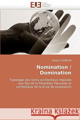 Nomination / Domination Rossoni-F 9786131507809 Omniscriptum