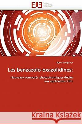 Les Benzazolo-Oxazolidines Lionel Sanguinet 9786131507878 Editions Universitaires Europeennes