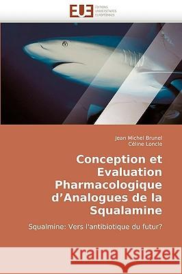 Conception Et Evaluation Pharmacologique d''analogues de la Squalamine Collectif 9786131508059