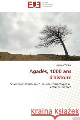 Agadès, 1000 ANS d'Histoire Yahaya-I 9786131508080