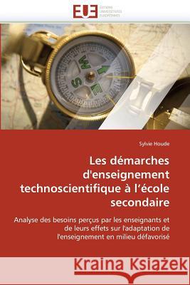 Les Démarches d'Enseignement Technoscientifique À L École Secondaire Houde-S 9786131508219