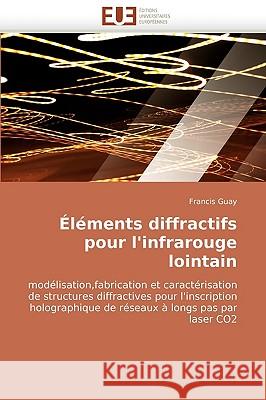 �l�ments Diffractifs Pour l'Infrarouge Lointain Guay-F 9786131508608 Omniscriptum