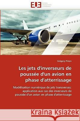 Les Jets D'Inverseurs de Poussee D'Un Avion En Phase D'Atterrissage Grgory Pinon 9786131508653
