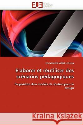 Elaborer Et Réutiliser Des Scénarios Pédagogiques Villiot-LeClercq-E 9786131508745