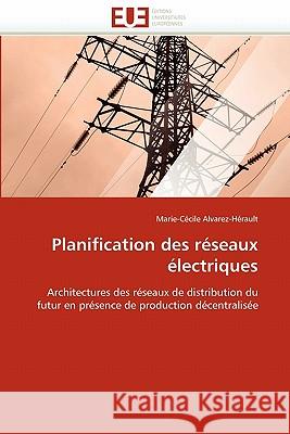 Planification Des Reseaux Electriques Marie-Cecile Alvarez-Herault 9786131508844 Editions Universitaires Europeennes