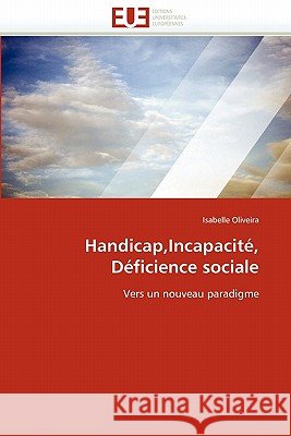 Handicap, Incapacité, Déficience Sociale Oliveira-I 9786131509193