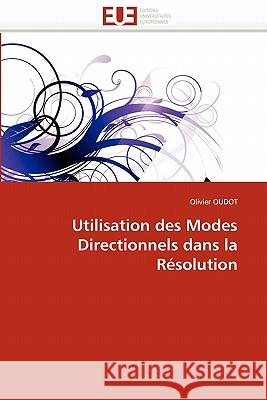 Utilisation Des Modes Directionnels Dans La Resolution Olivier Oudot 9786131509445 Editions Universitaires Europeennes
