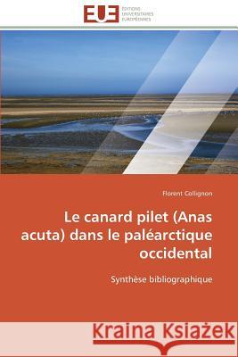 Le Canard Pilet (Anas Acuta) Dans Le Paléarctique Occidental Collignon-F 9786131509452