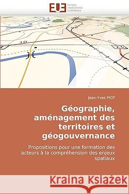 G�ographie, Am�nagement Des Territoires Et G�ogouvernance Piot-J 9786131509520