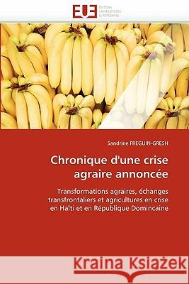 Chronique d''une Crise Agraire Annoncée Freguin-Gresh-S 9786131509636 Editions Universitaires Europeennes