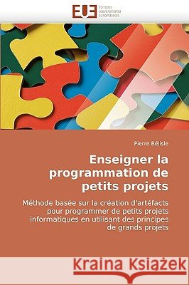 Enseigner La Programmation de Petits Projets Belisle-P 9786131509643