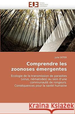 Comprendre Les Zoonoses �mergentes Deter-J 9786131509667