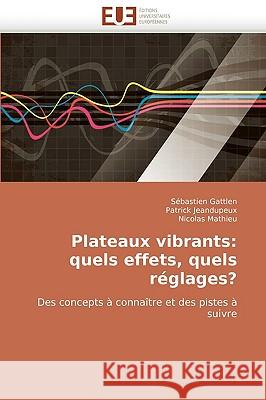 Plateaux Vibrants: Quels Effets, Quels Reglages? Gattlen, Sbastien 9786131509674 Editions Universitaires Europeennes