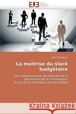 La Ma�trise Du Slack Budg�taire Prudence-J 9786131510533