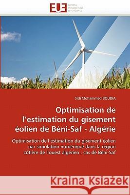 Optimisation de L Estimation Du Gisement �olien de B�ni-Saf - Alg�rie Mohammed Boudia-S 9786131510762 Omniscriptum