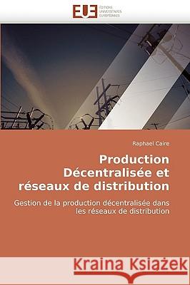 Production D�centralis�e Et R�seaux de Distribution Caire-R 9786131510892 Omniscriptum