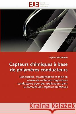 Capteurs Chimiques À Base de Polymères Conducteurs Bouhadid-M 9786131510915 Editions Universitaires Europeennes
