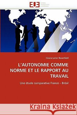 L''autonomie Comme Norme Et Le Rapport Au Travail Cinara Lerre 9786131510984 Editions Universitaires Europeennes