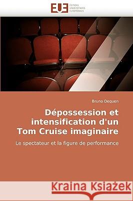 D�possession Et Intensification d'Un Tom Cruise Imaginaire Dequen-B 9786131511097 Omniscriptum