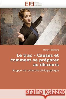 Le Trac Causes Et Comment Se Pr�parer Au Discours Hertzberg-M 9786131511301