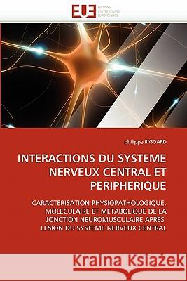 Interactions Du Systeme Nerveux Central Et Peripherique Philippe Rigoard 9786131511486 Editions Universitaires Europeennes