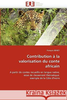 Contribution À La Valorisation Du Conte Africain Beney-F 9786131511622 Editions Universitaires Europeennes