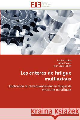 Les Critères de Fatigue Multiaxiaux Collectif 9786131511806 Editions Universitaires Europeennes