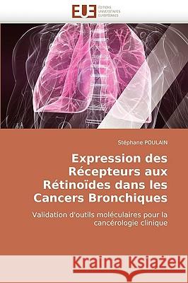 Expression Des Recepteurs Aux Retinoides Dans Les Cancers Bronchiques Stphane Poulain 9786131512254