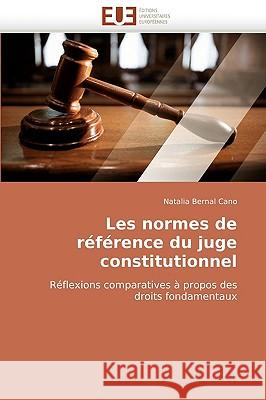 Les Normes de R�f�rence Du Juge Constitutionnel Cano-N 9786131512315