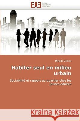 Habiter Seul En Milieu Urbain Vezina-M 9786131512650 Omniscriptum