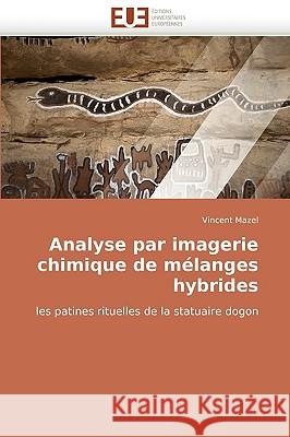 Analyse Par Imagerie Chimique de M�langes Hybrides Mazel-V 9786131512698