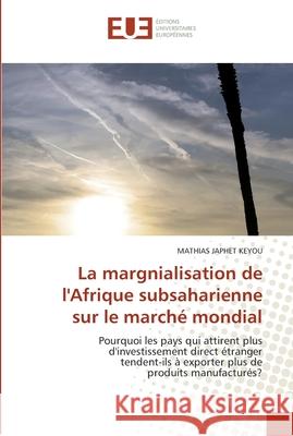 La margnialisation de l''afrique subsaharienne sur le marché mondial Keyou-M 9786131512827