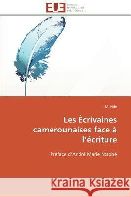 Les écrivaines camerounaises face à l écriture Nde-M 9786131512865 Editions Universitaires Europeennes