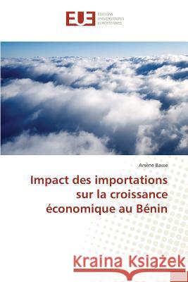 Impact des importations sur la croissance économique au Bénin Basse, Arsène 9786131512957