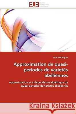 Approximation de Quasi-P�riodes de Vari�t�s Ab�liennes Grinspan-P 9786131512971