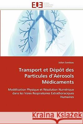 Transport Et Dépôt Des Particules D Aérosols Médicaments Sandeau, Jules 9786131513398